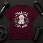 Bichon "Callous Your Mind" Unisex Tee